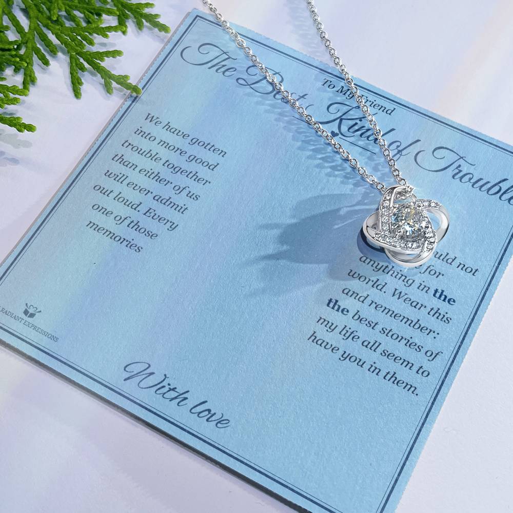 The Best Kind of Trouble - Love Knot Necklace for Friend - personalized keepsake gift from SKH Radiant Expressions