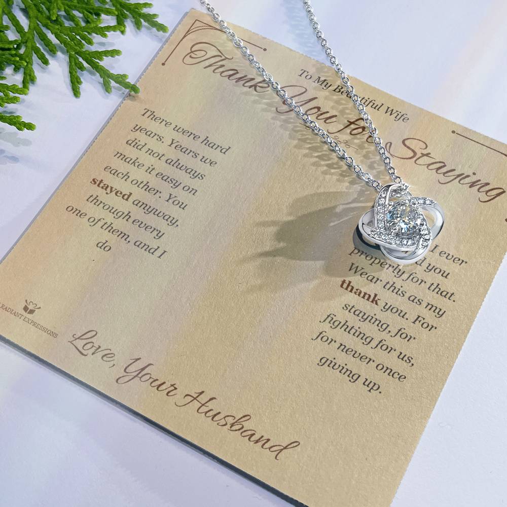 Thank You for Staying - Love Knot Necklace for Wife - personalized keepsake gift from SKH Radiant Expressions