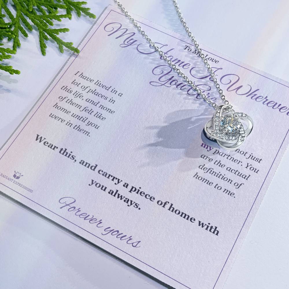 My Home Is Wherever You Are - Love Knot Necklace for Partner