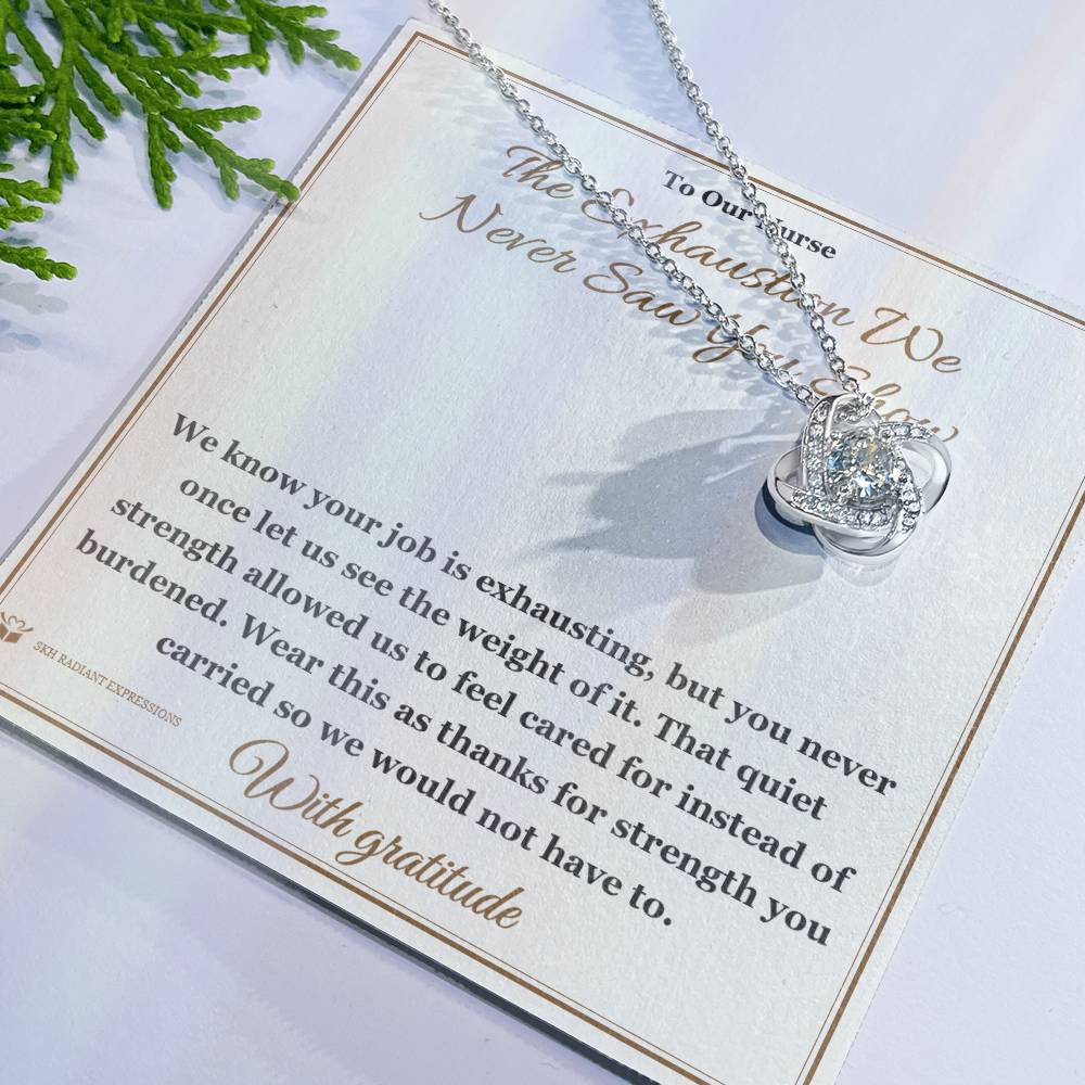 The Exhaustion We Never Saw You Show - Love Knot Necklace for Nurse