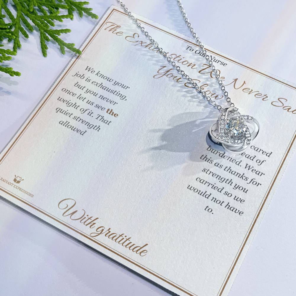 The Exhaustion We Never Saw You Show - Love Knot Necklace for Nurse