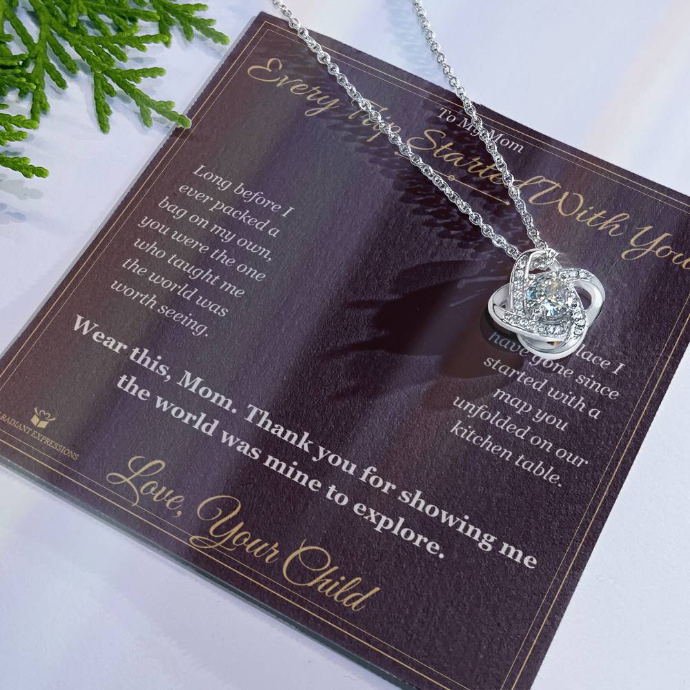 Every Trip Started With You - Love Knot Necklace for Mom