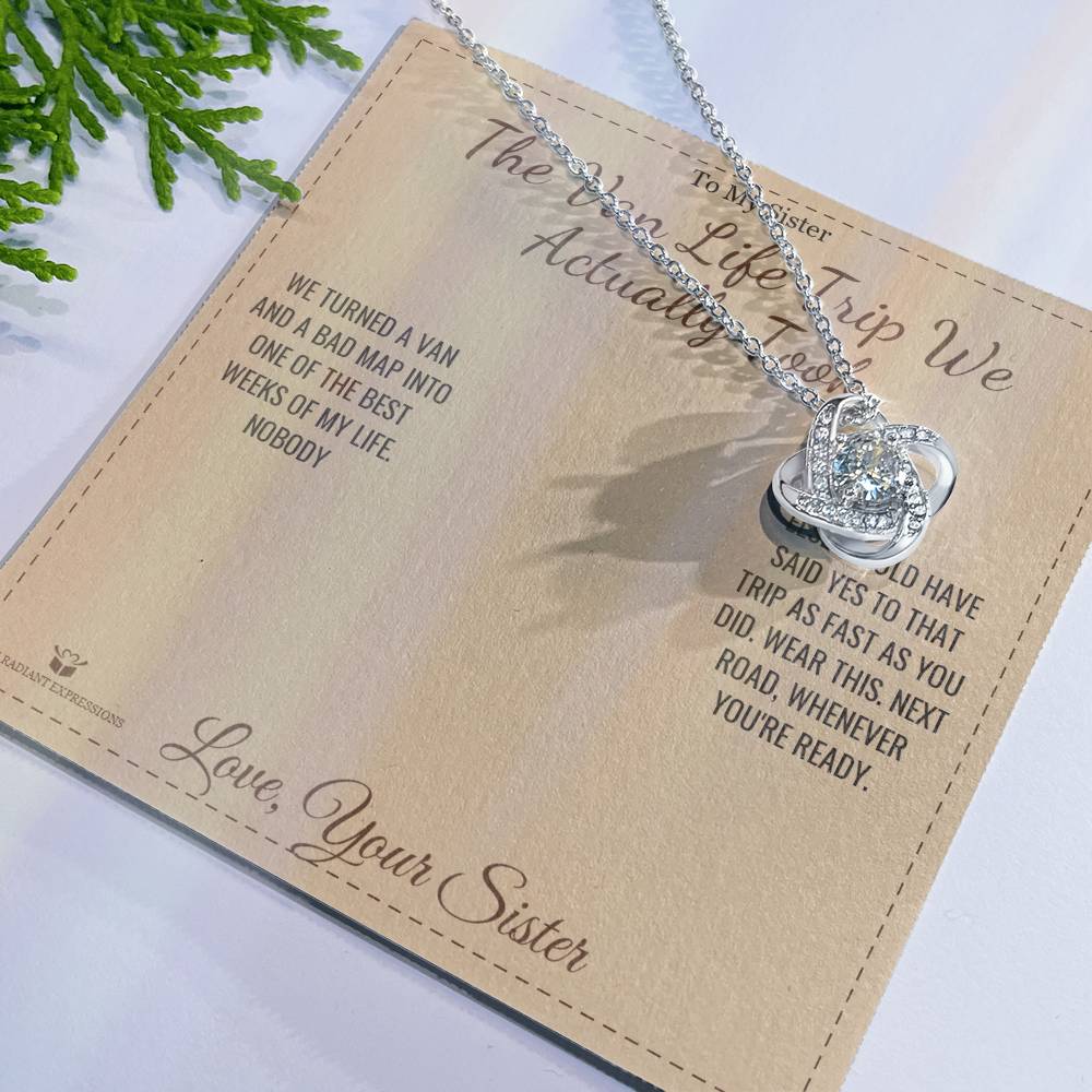 The Van Life Trip We Actually Took - Love Knot Necklace for Sister - personalized keepsake gift from SKH Radiant Expressions