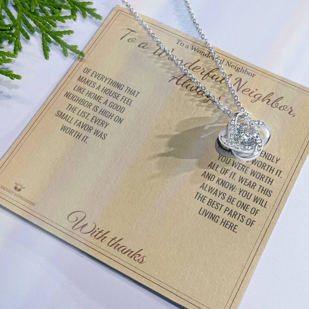 To a Wonderful Neighbor, Always - Love Knot Necklace for Neighbor - personalized keepsake gift from SKH Radiant Expressions