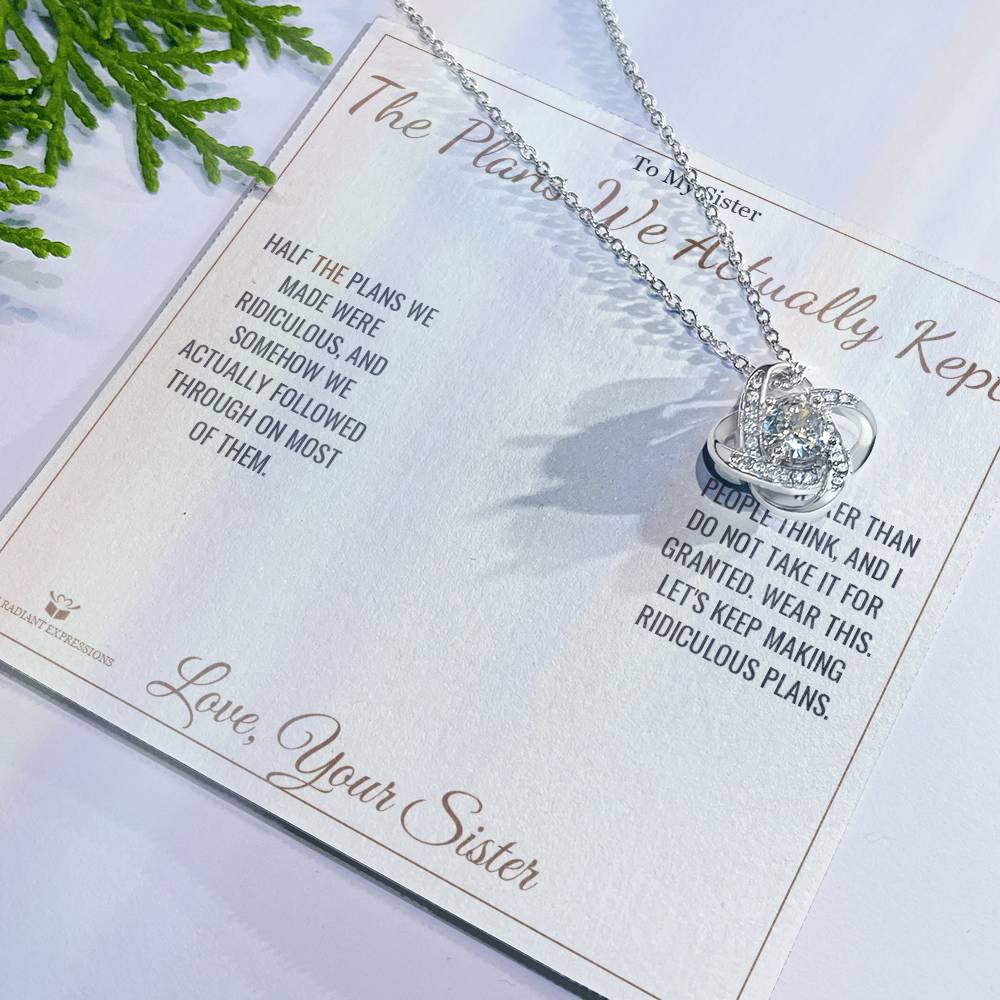 The Plans We Actually Kept - Love Knot Necklace for Sister - personalized keepsake gift from SKH Radiant Expressions