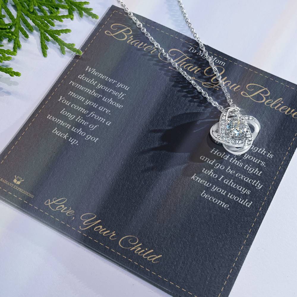 Braver Than You Believe - Love Knot Necklace for Mom - personalized keepsake gift from SKH Radiant Expressions