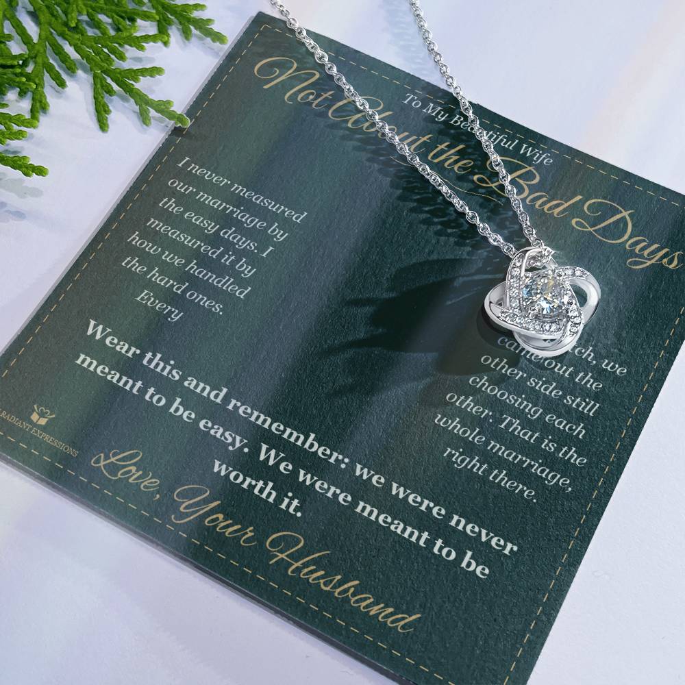 Not About the Bad Days - Love Knot Necklace for Wife - personalized keepsake gift from SKH Radiant Expressions