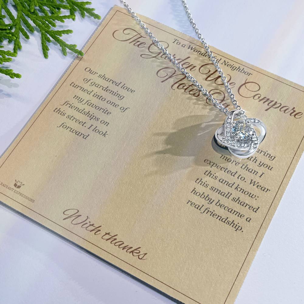The Garden We Compare Notes On - Love Knot Necklace for Neighbor - personalized keepsake gift from SKH Radiant Expressions