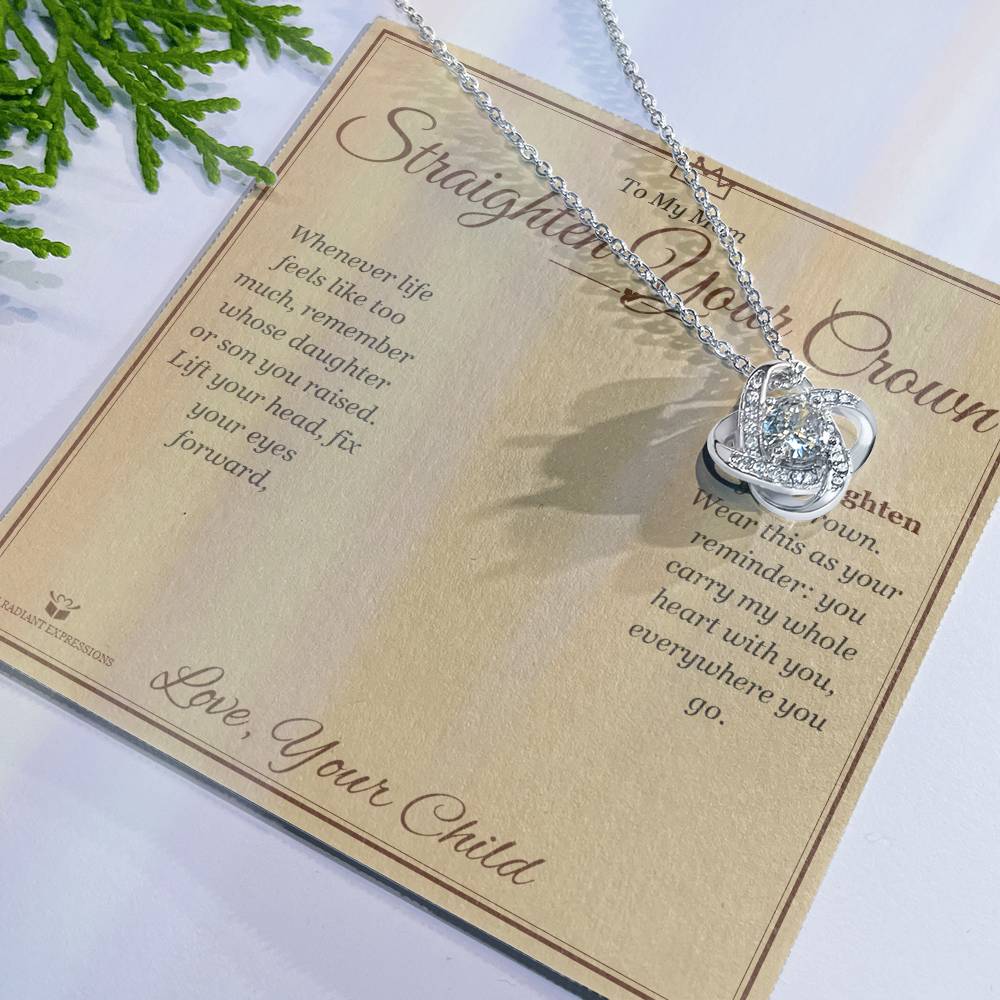 Straighten Your Crown - Love Knot Necklace for Mom - personalized keepsake gift from SKH Radiant Expressions