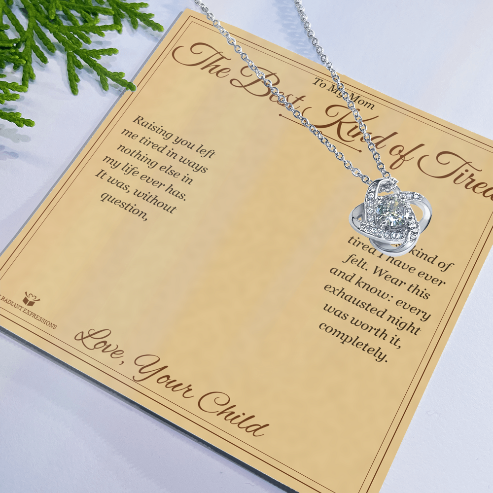 The Best Kind of Tired - Love Knot Necklace for Mom - personalized keepsake gift from SKH Radiant Expressions