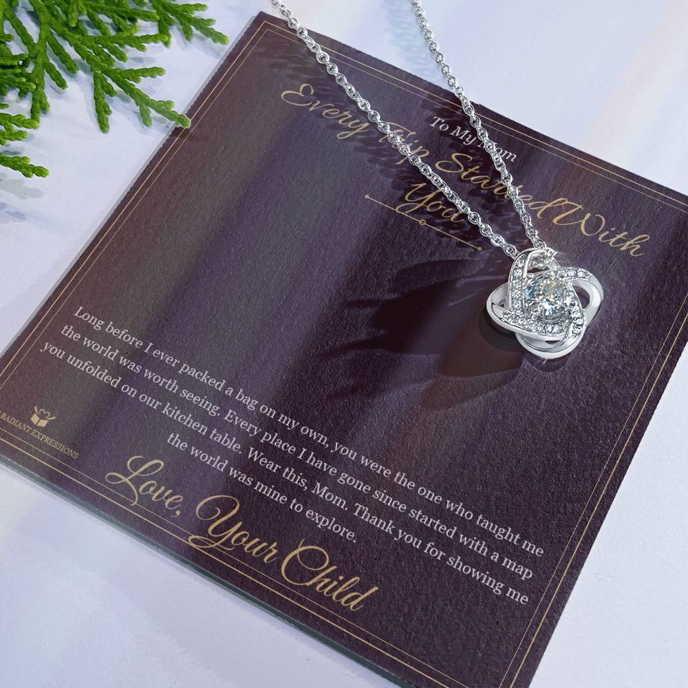 Every Trip Started With You - Love Knot Necklace for Mom