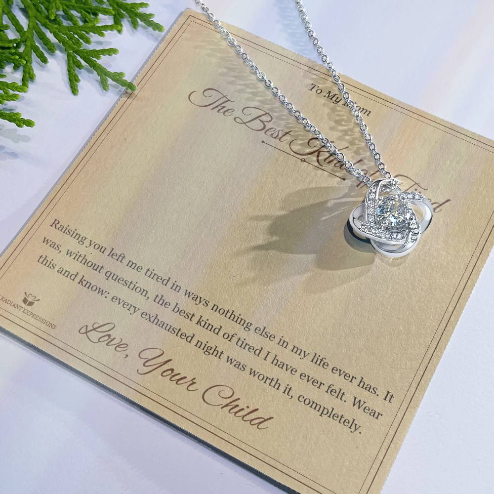 The Best Kind of Tired - Love Knot Necklace for Mom