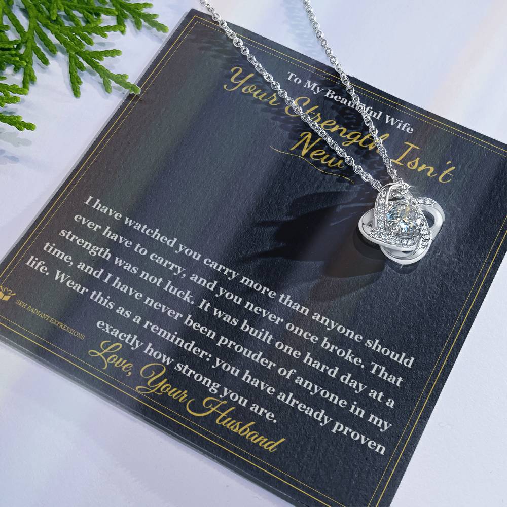 Your Strength Isn't New - Love Knot Necklace for Wife