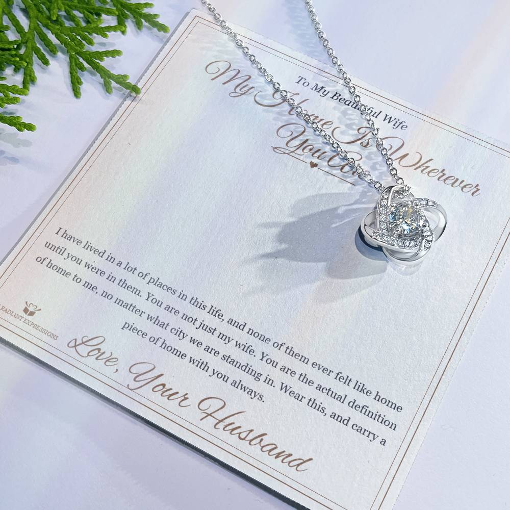 My Home Is Wherever You Are - Love Knot Necklace for Wife
