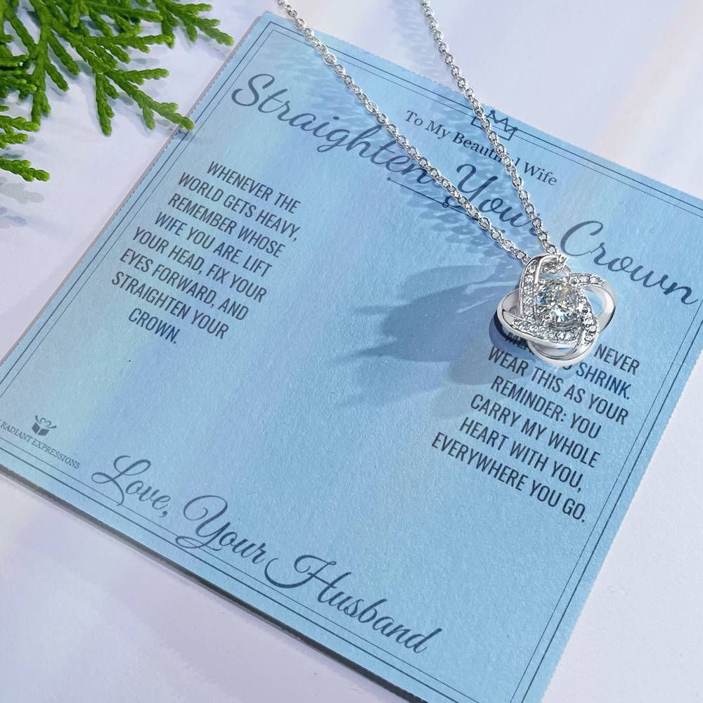 Straighten Your Crown - Love Knot Necklace for Wife - personalized keepsake gift from SKH Radiant Expressions