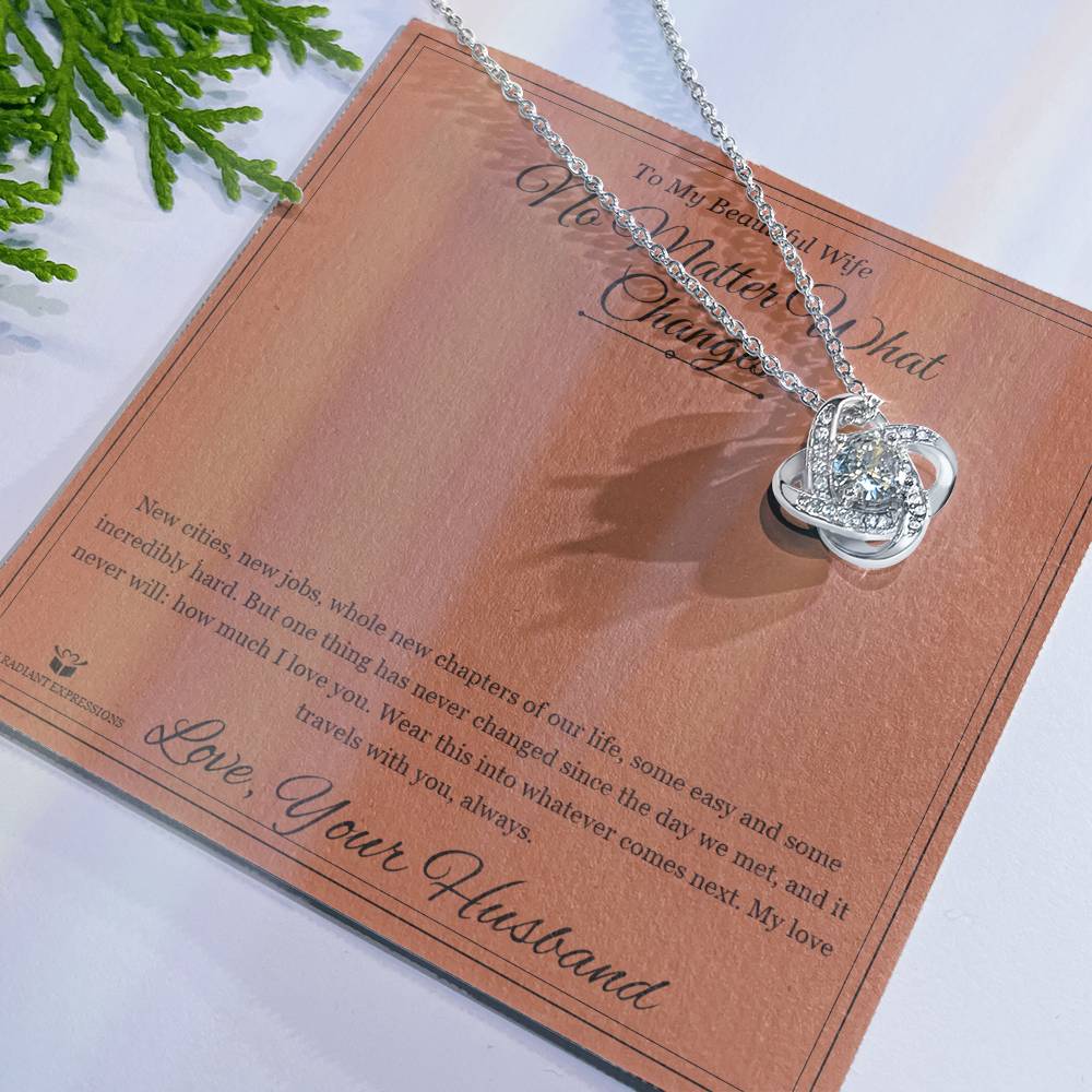 No Matter What Changes - Love Knot Necklace for Wife