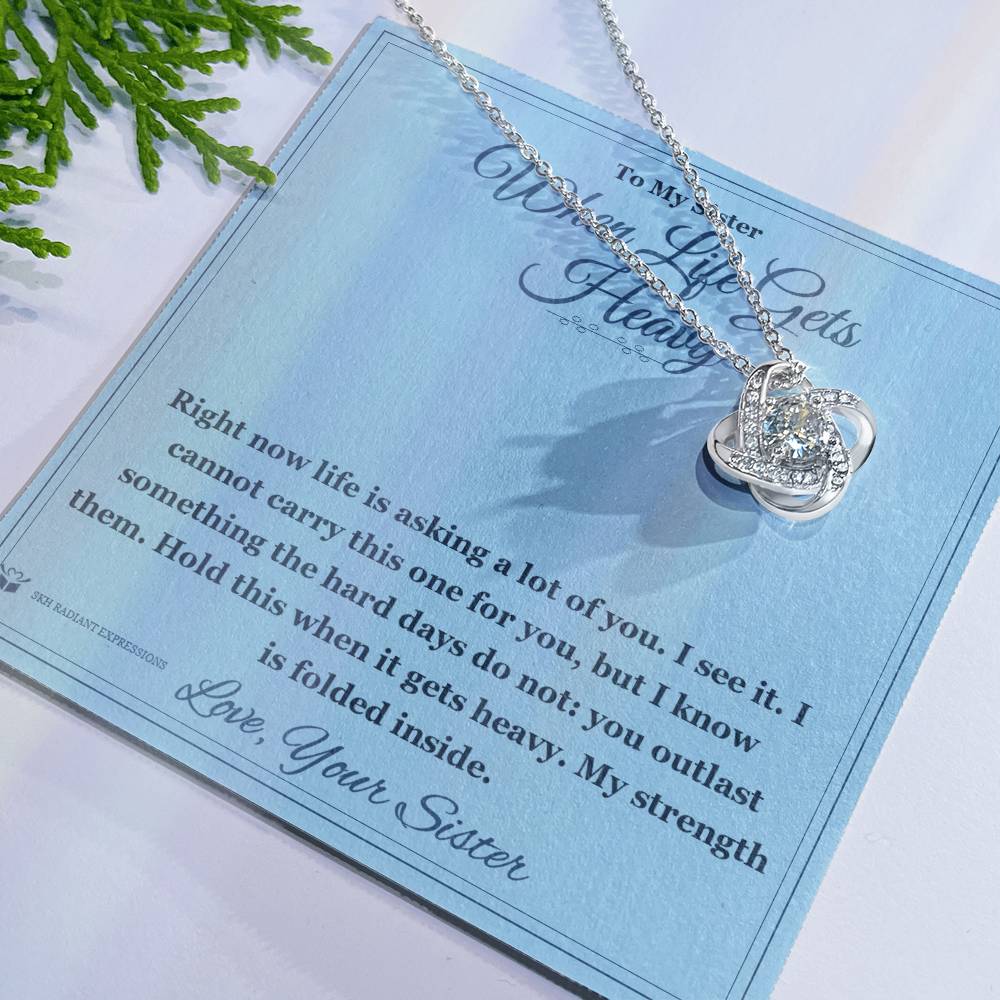 When Life Gets Heavy - Love Knot Necklace for Sister