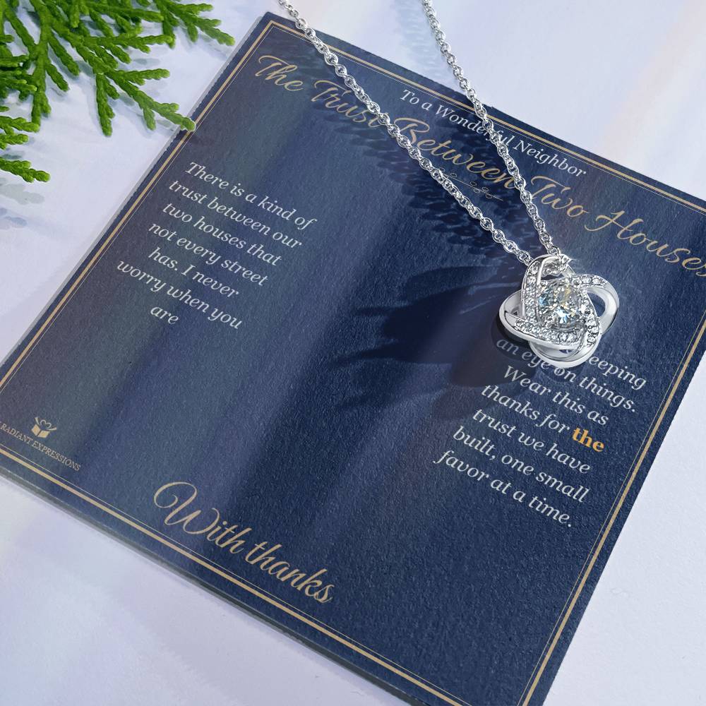 The Trust Between Two Houses - Love Knot Necklace for Neighbor