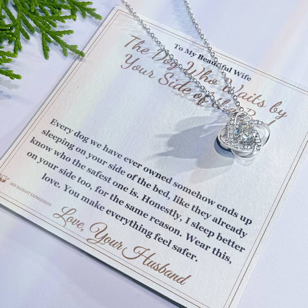 The Dog Who Waits by Your Side of the Bed - Love Knot Necklace for Wife