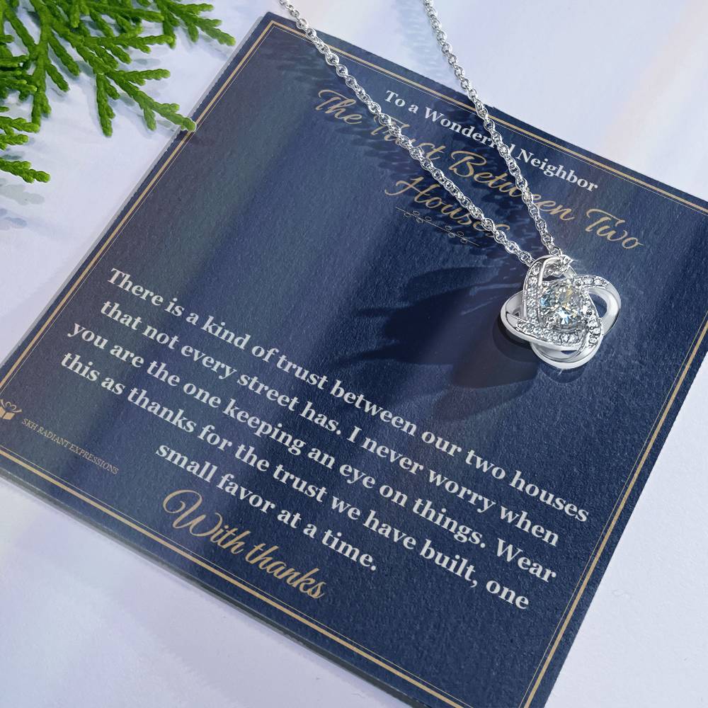 The Trust Between Two Houses - Love Knot Necklace for Neighbor