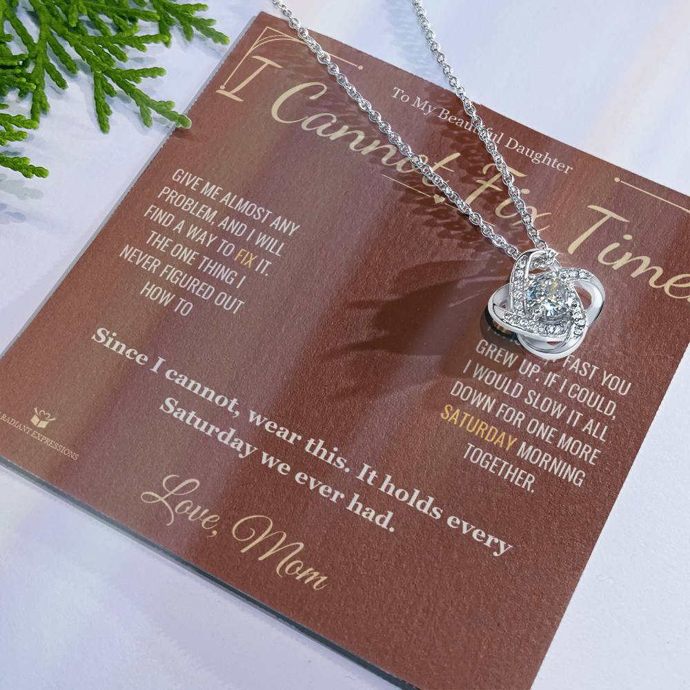 I Cannot Fix Time - Love Knot Necklace for Daughter - personalized keepsake gift from SKH Radiant Expressions