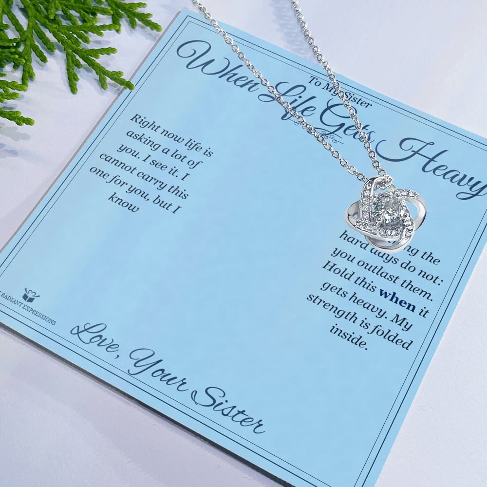 When Life Gets Heavy - Love Knot Necklace for Sister