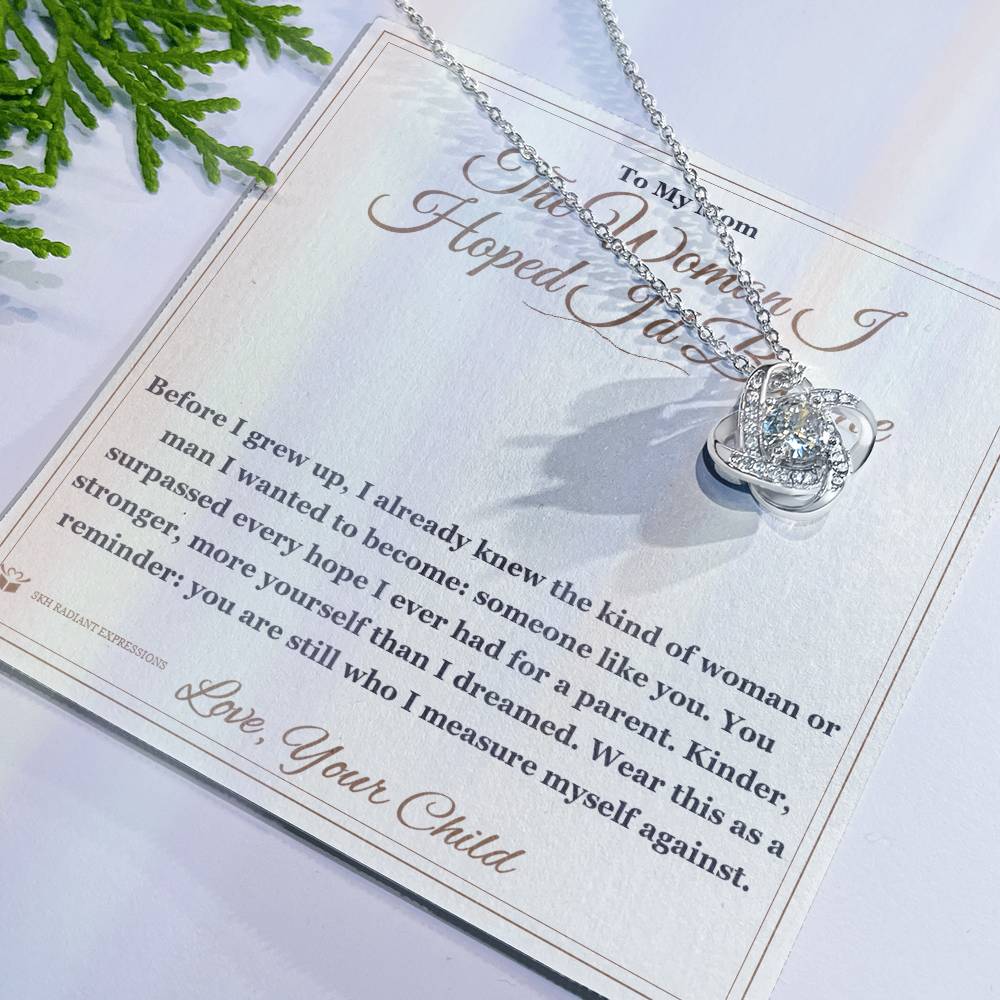 The Woman I Hoped I'd Become - Love Knot Necklace for Mom