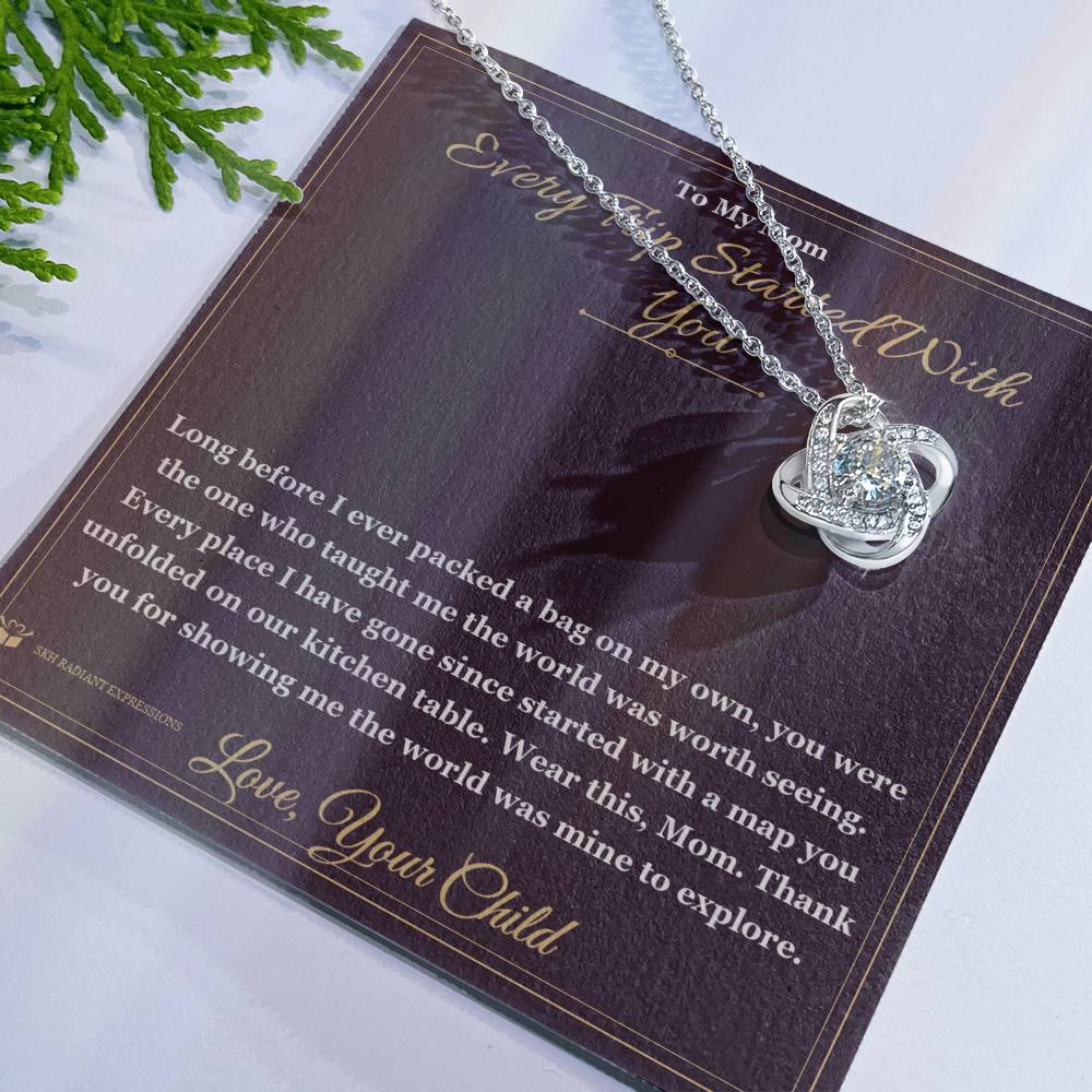 Every Trip Started With You - Love Knot Necklace for Mom
