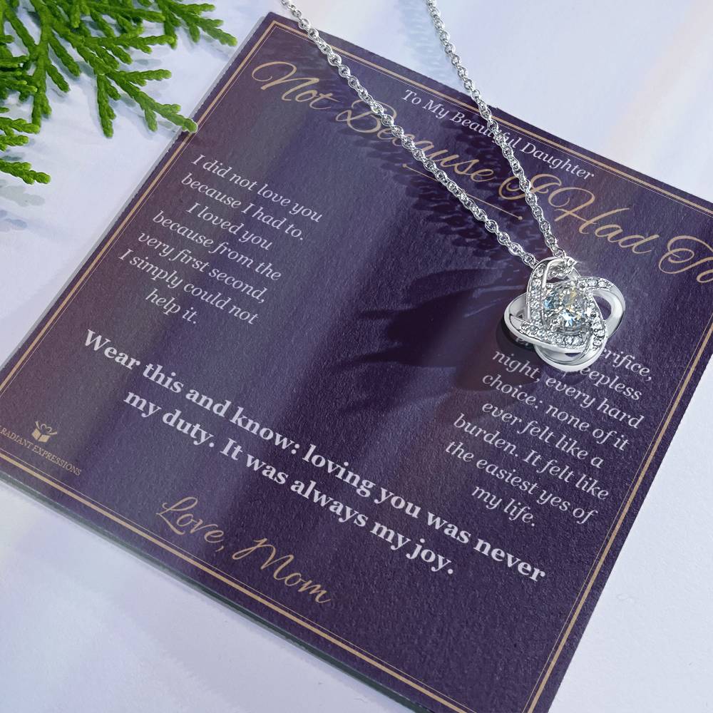 Not Because I Had To - Love Knot Necklace for Daughter - personalized keepsake gift from SKH Radiant Expressions