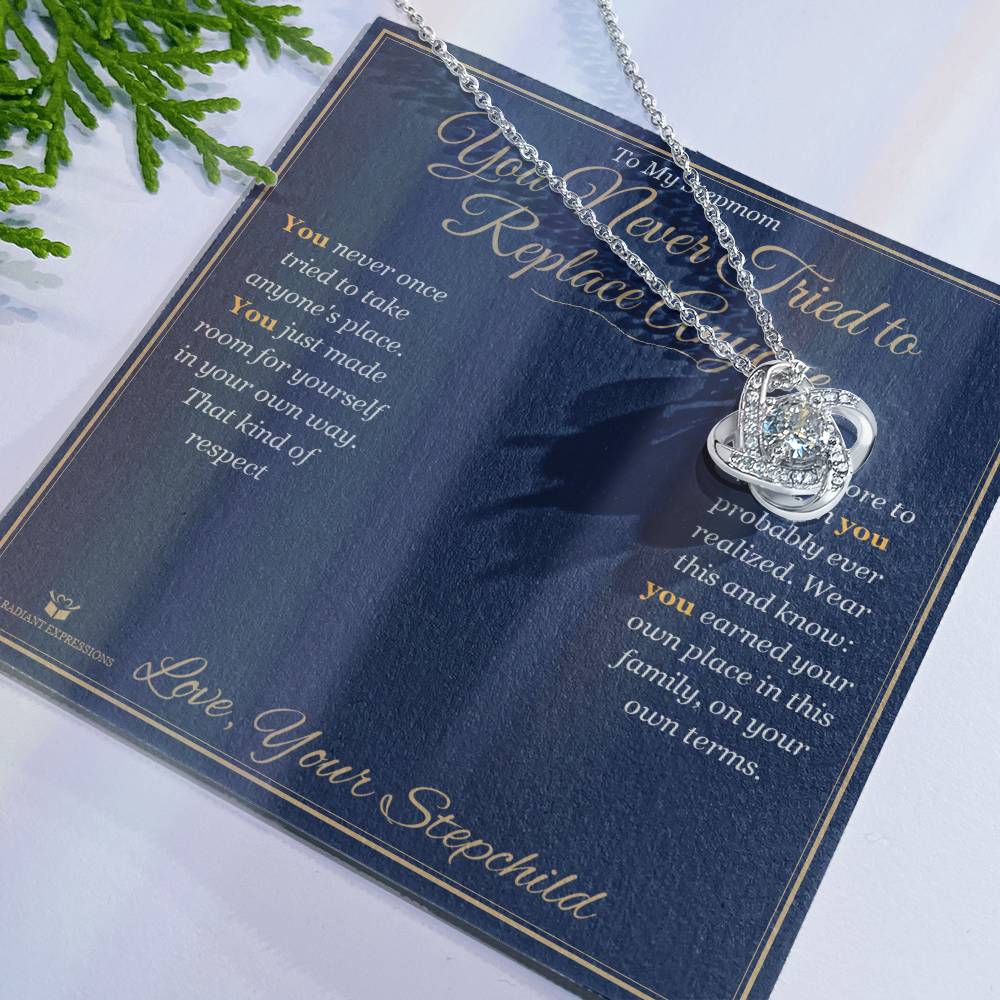 You Never Tried to Replace Anyone - Love Knot Necklace for Stepmom