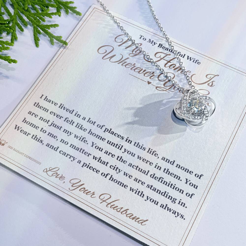 My Home Is Wherever You Are - Love Knot Necklace for Wife