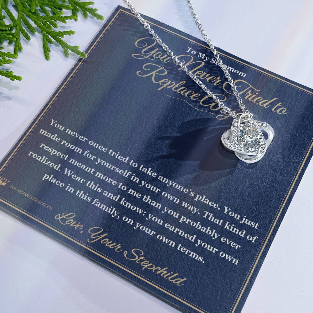 You Never Tried to Replace Anyone - Love Knot Necklace for Stepmom