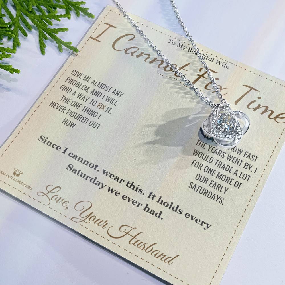 I Cannot Fix Time - Love Knot Necklace for Wife - personalized keepsake gift from SKH Radiant Expressions