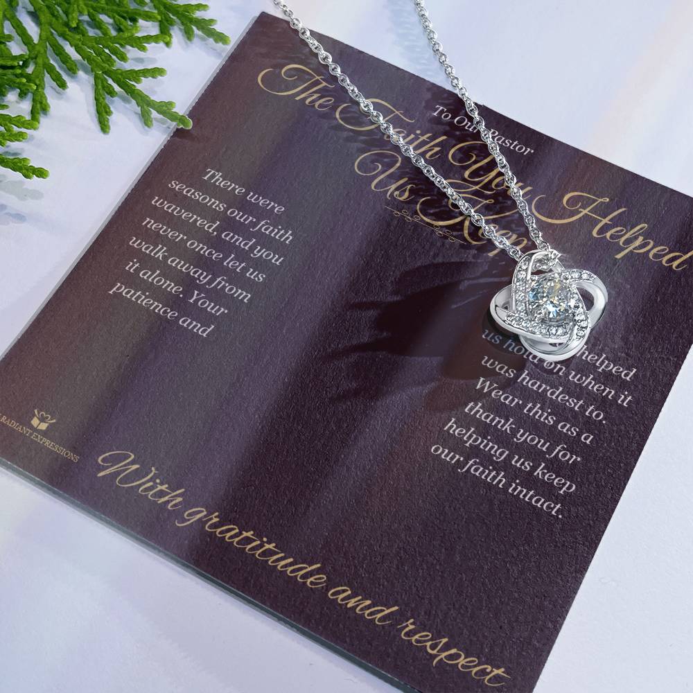 The Faith You Helped Us Keep - Love Knot Necklace for Pastor - personalized keepsake gift from SKH Radiant Expressions