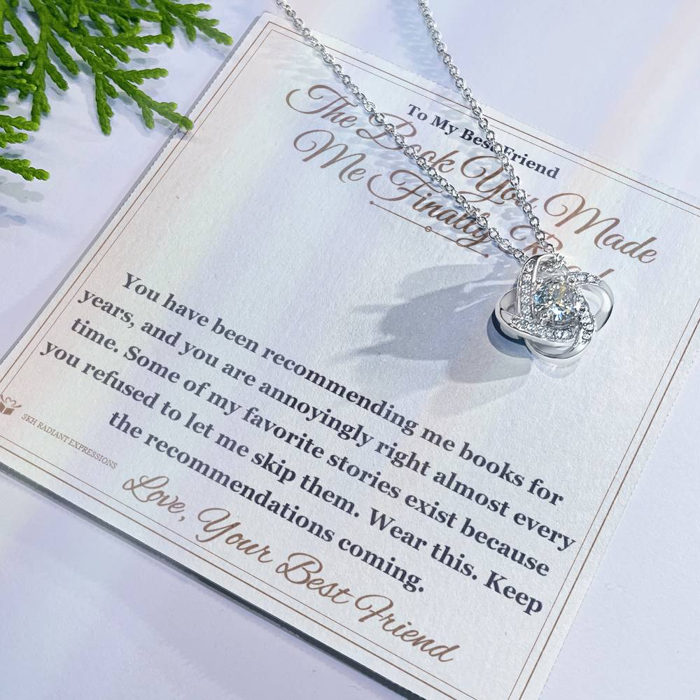 The Book You Made Me Finally Read - Love Knot Necklace for Best Friend