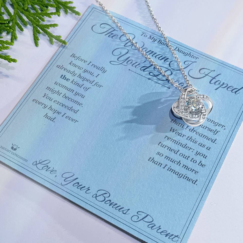 The Woman I Hoped You'd Become - Love Knot Necklace for Stepdaughter