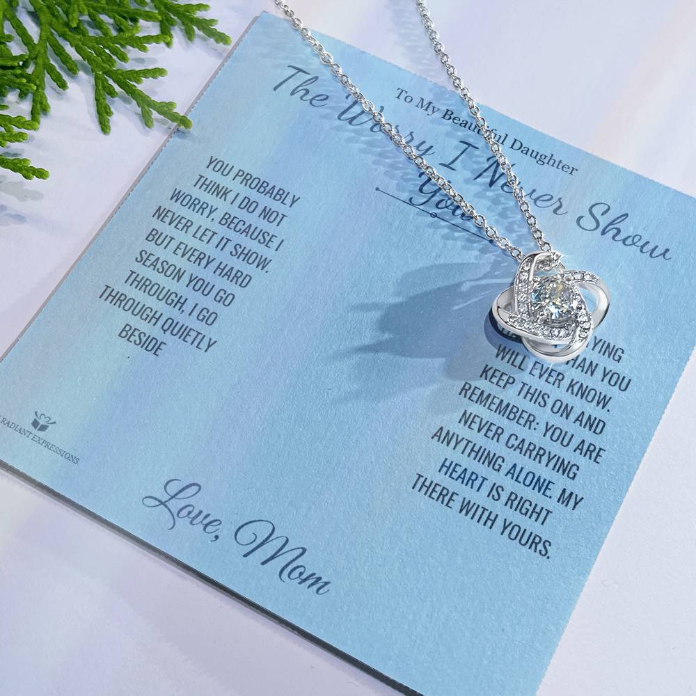 The Worry I Never Show You - Love Knot Necklace for Daughter