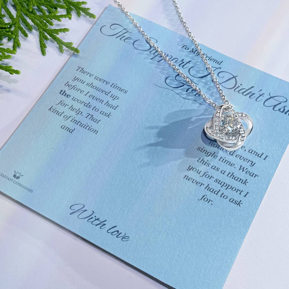 The Support I Didn't Ask For - Love Knot Necklace for Friend