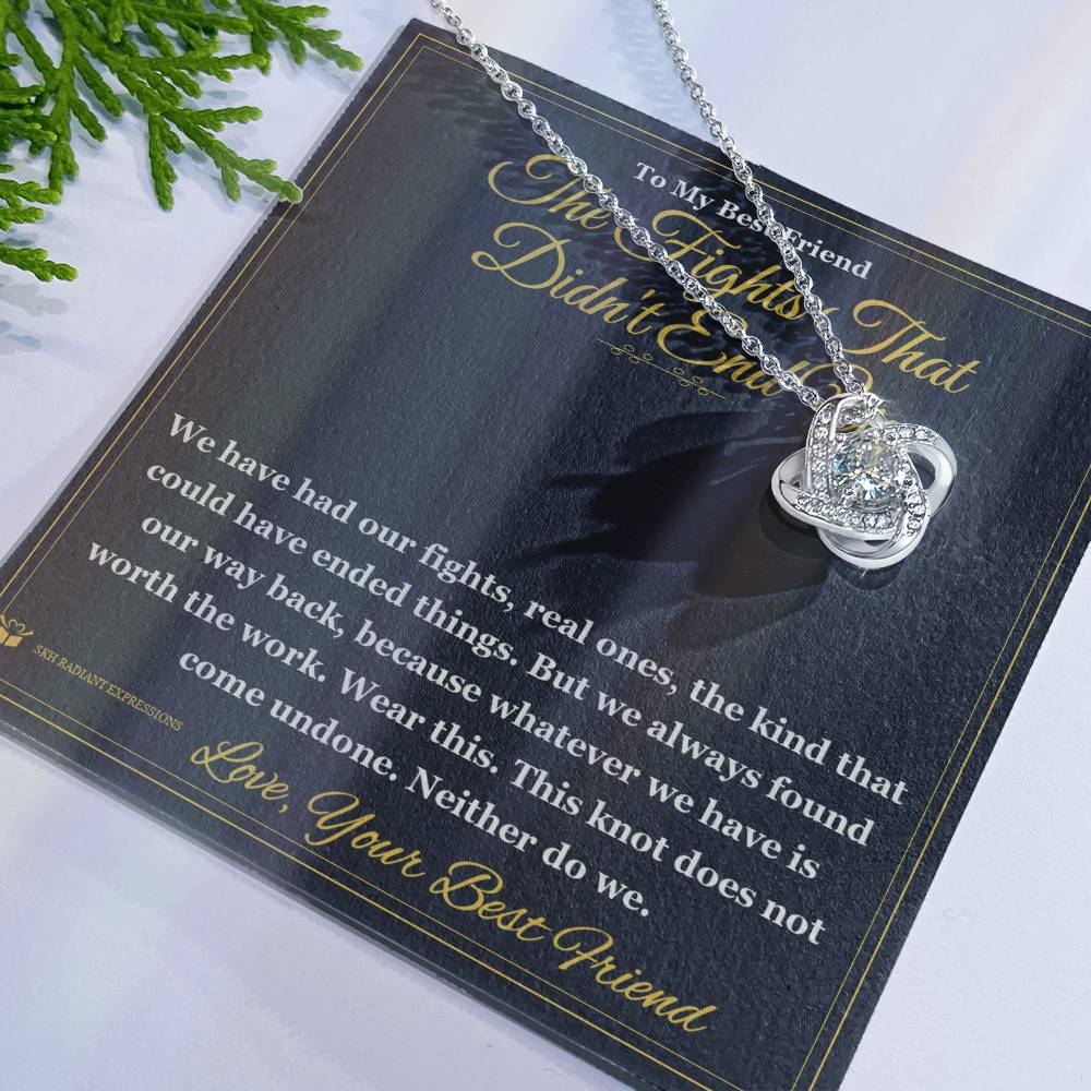 The Fights That Didn't End Us - Love Knot Necklace for Best Friend