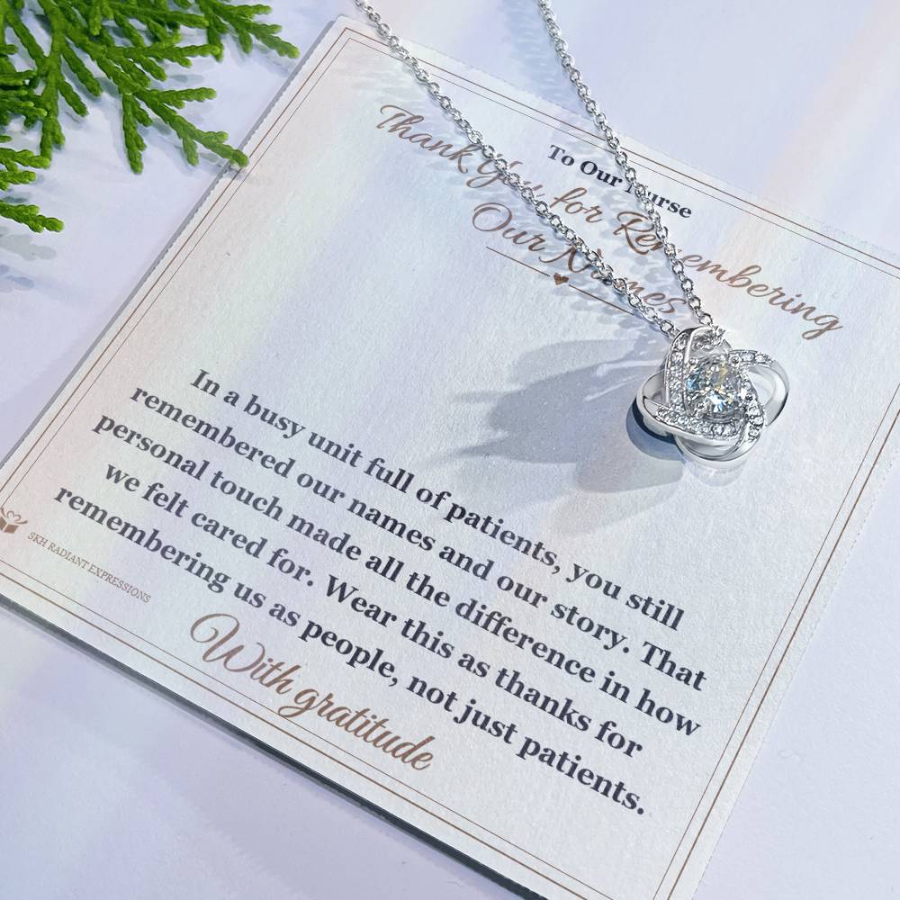 Thank You for Remembering Our Names - Love Knot Necklace for Nurse