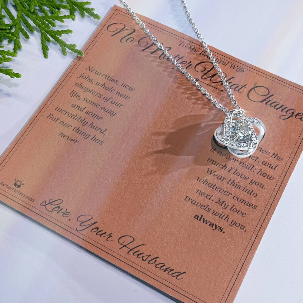 No Matter What Changes - Love Knot Necklace for Wife