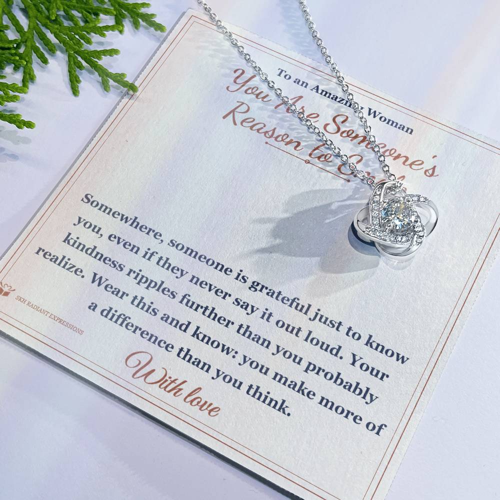 You Are Someone's Reason to Smile - Love Knot Necklace for Her