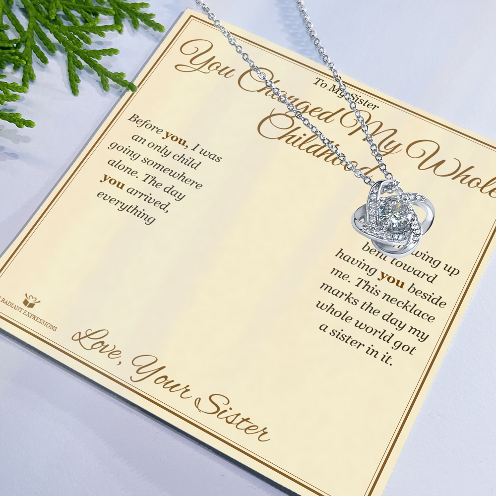 You Changed My Whole Childhood - Love Knot Necklace for Sister - personalized keepsake gift from SKH Radiant Expressions