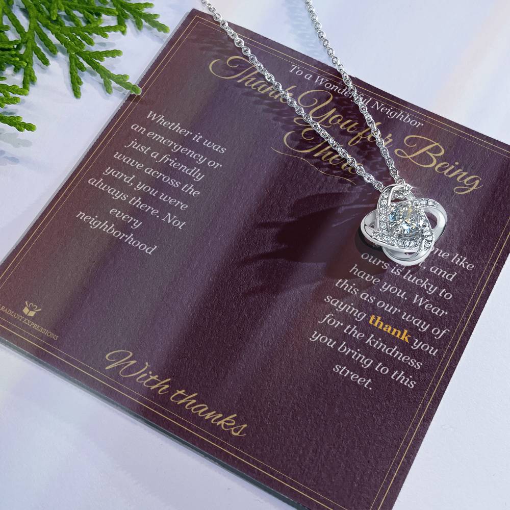 Thank You for Being There - Love Knot Necklace for Neighbor - personalized keepsake gift from SKH Radiant Expressions