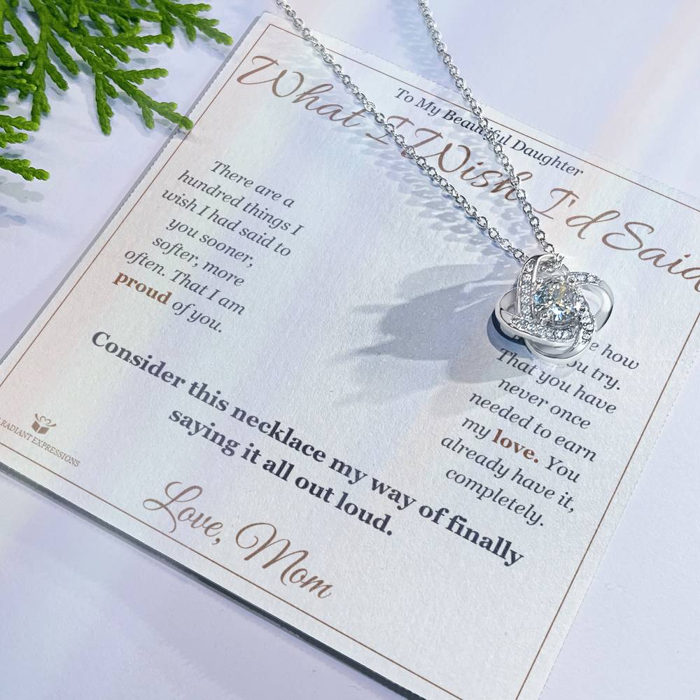 What I Wish I'd Said - Love Knot Necklace for Daughter - personalized keepsake gift from SKH Radiant Expressions