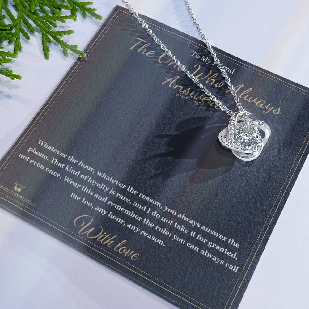The One Who Always Answers - Love Knot Necklace for Friend