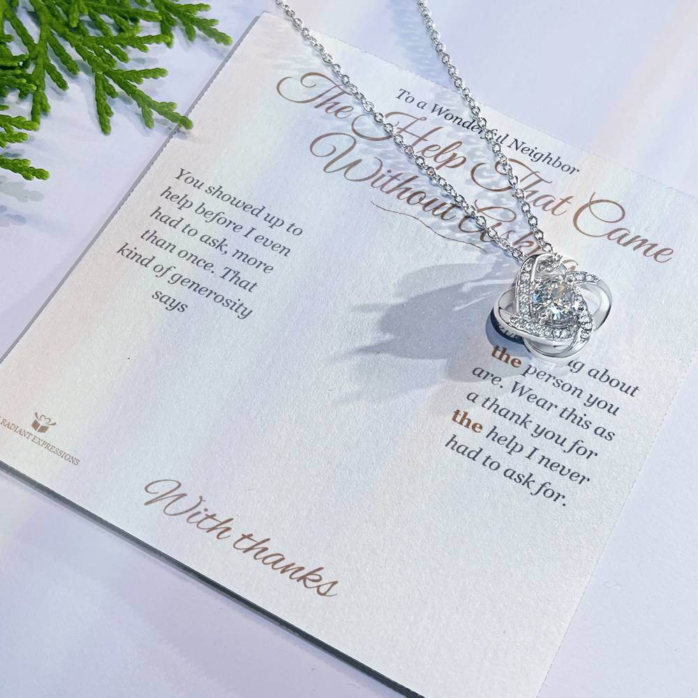 The Help That Came Without Asking - Love Knot Necklace for Neighbor