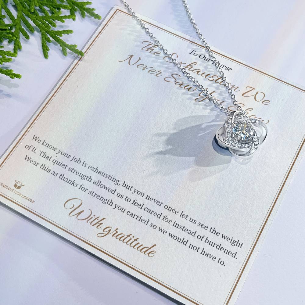 The Exhaustion We Never Saw You Show - Love Knot Necklace for Nurse