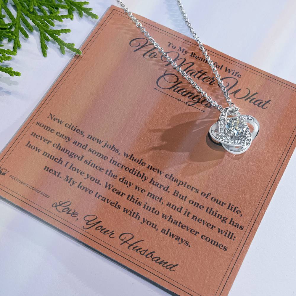 No Matter What Changes - Love Knot Necklace for Wife