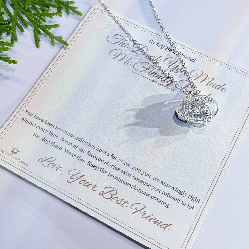 The Book You Made Me Finally Read - Love Knot Necklace for Best Friend
